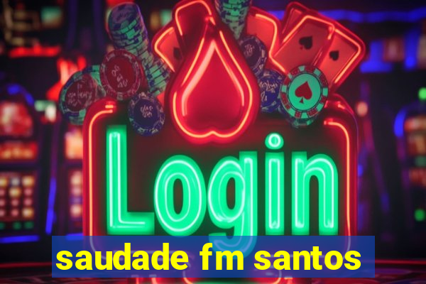 saudade fm santos